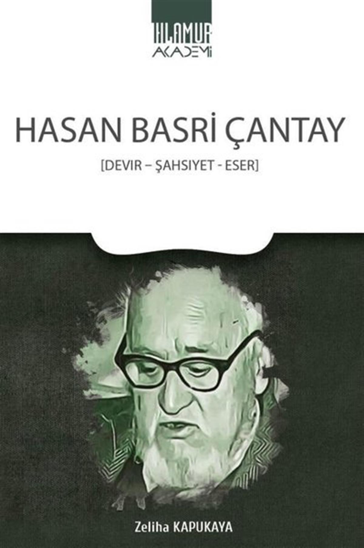 Zeliha KapukayaKritik & Theorie & AnalyseHasan Basri Çantay: Devir-Şahsiyet-Eser