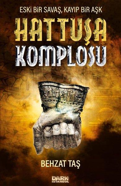 Behzat TaşDünya TarihiHattuşa Komplosu - Eski Bir Savaş Kayıp Bir Aşk