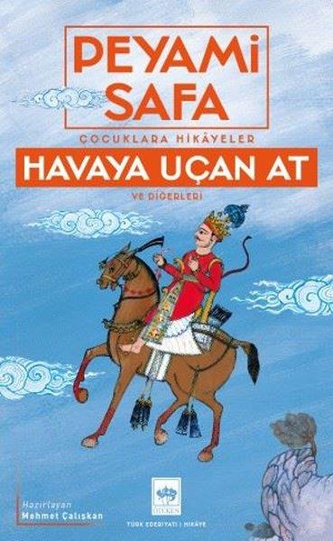 Peyami SafaÇocuk Gençlik RomanlarıHavaya Uçan At ve Diğerleri - Çocuklara Hikayeler