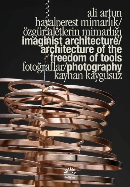 Ali ArtunMimarlık KitaplarıHayalperest Mimarlık - Özgür Aletlerin Mimarlığı - Imaginist Architecture-Architecture of the Freedo