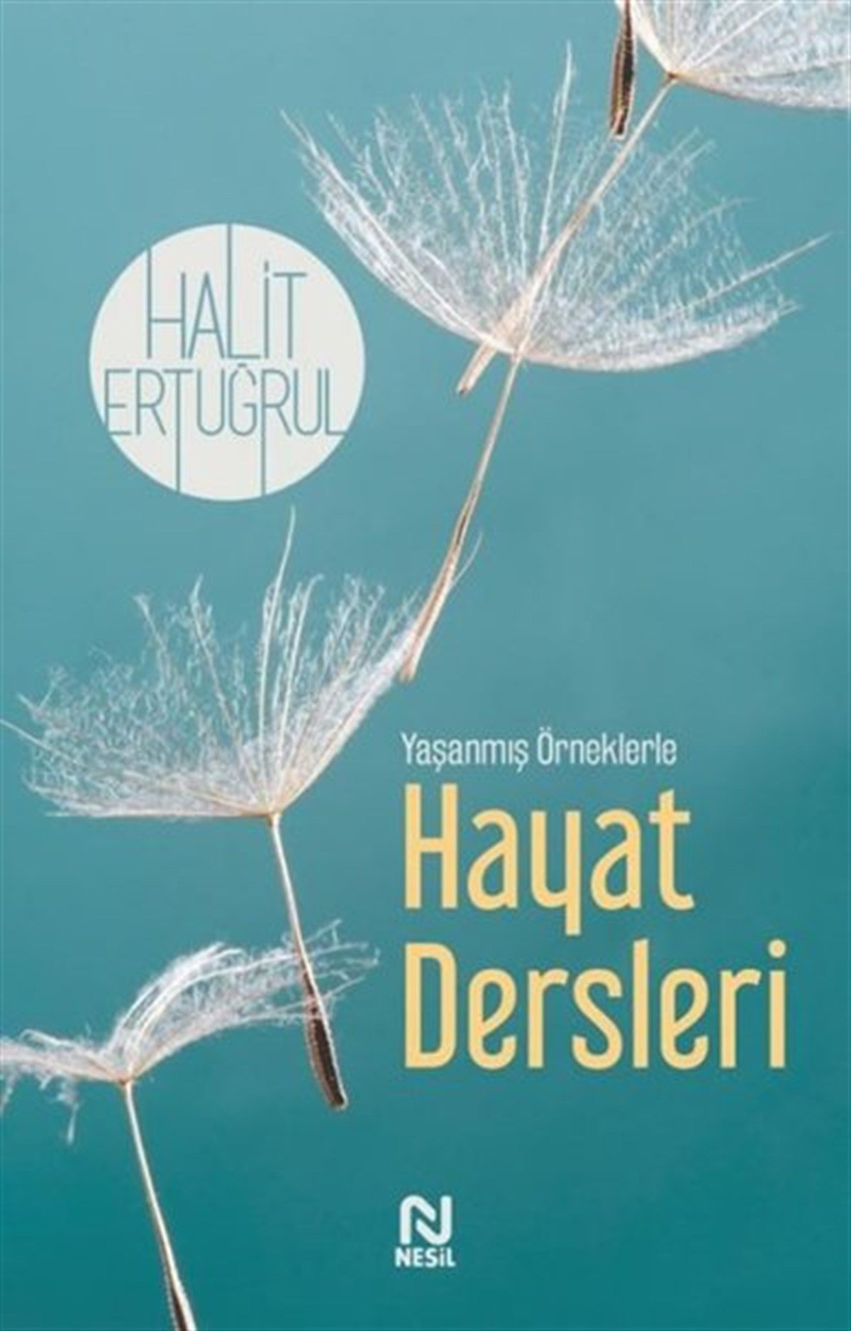 Halit ErtuğrulKişisel Gelişim KitaplarıHayat Dersleri - Yaşanmış Örneklerle