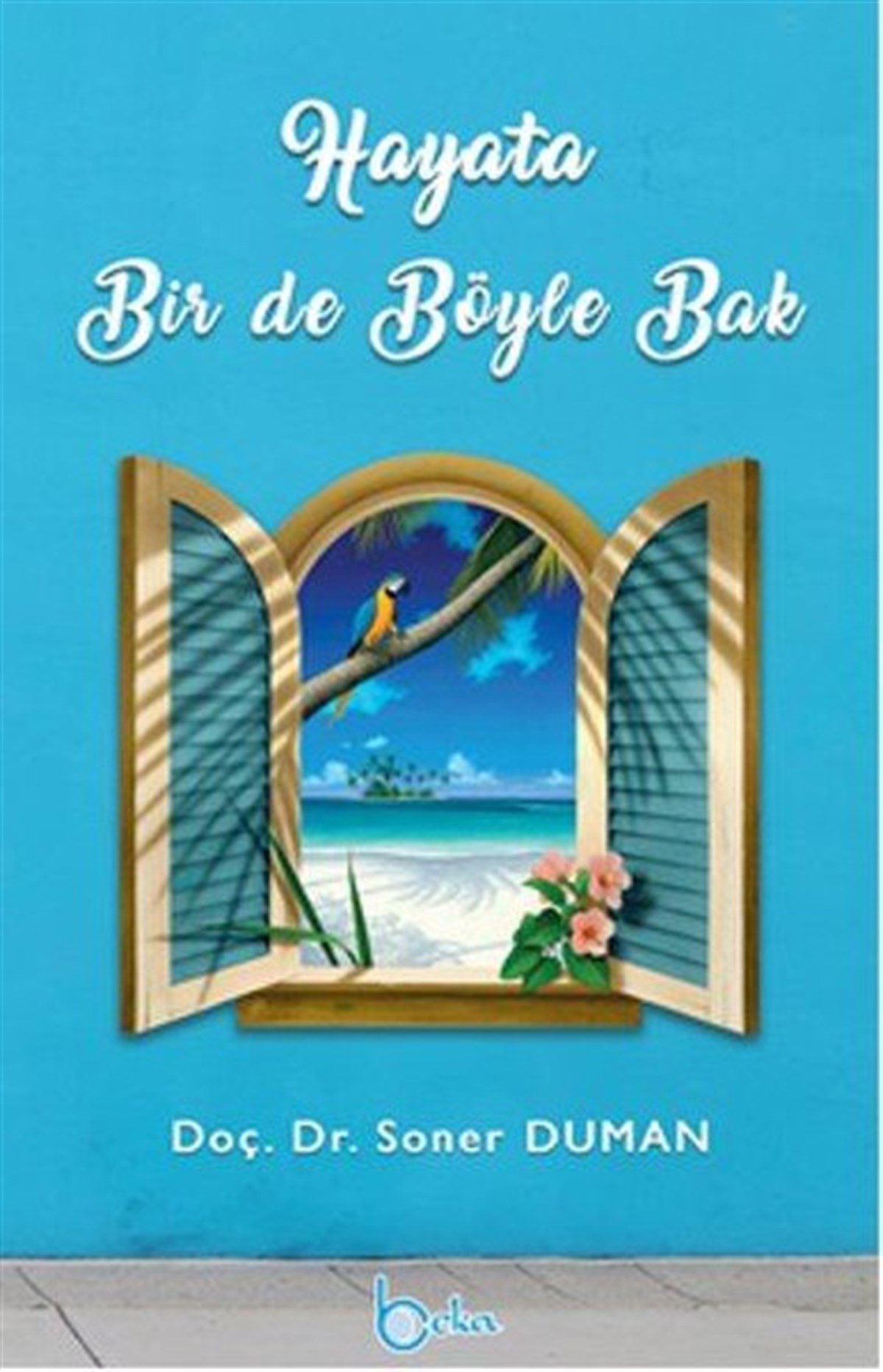 Soner Dumanİslami KitaplarHayata Bir De Böyle Bak