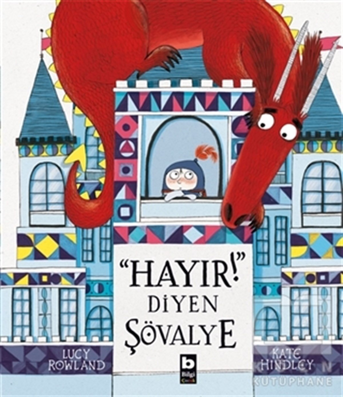 Lucy RowlandÇocuk RomanlarıHayır! Diyen Şövalye