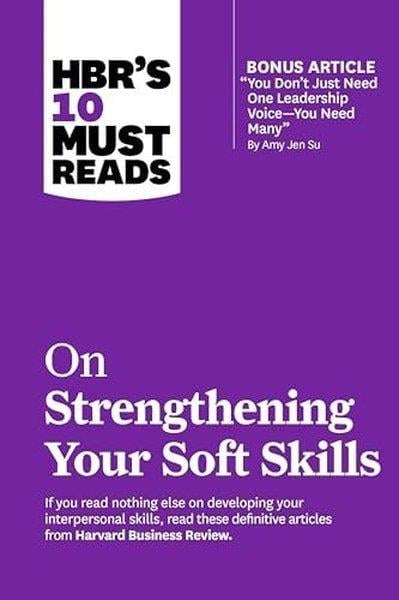 Harvard Business ReviewBusiness and EconomicsHBR's 10 Must Reads on Strengthening Your Soft Skills