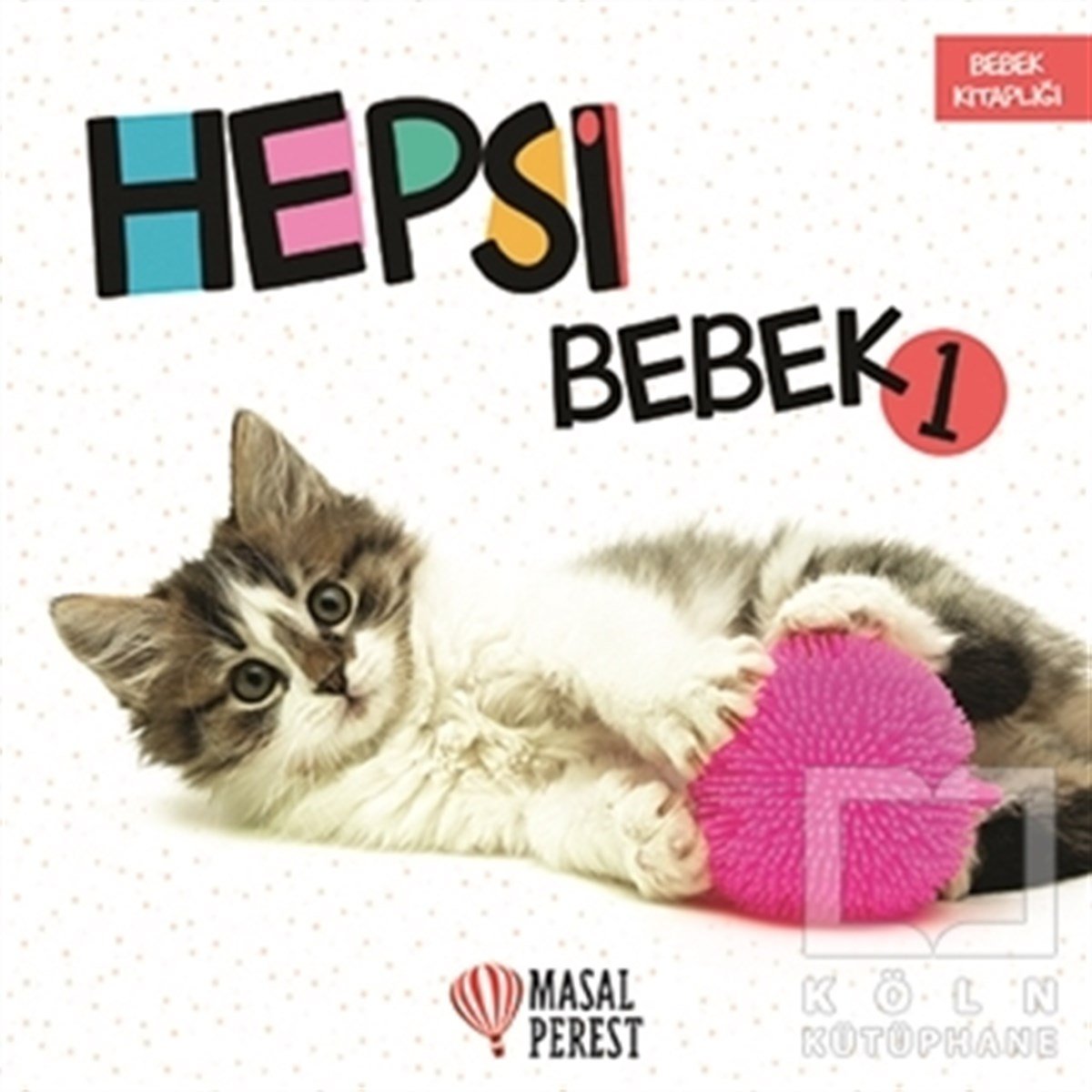 KollektifOkul Öncesi Resimli KitaplarHepsi Bebek 1