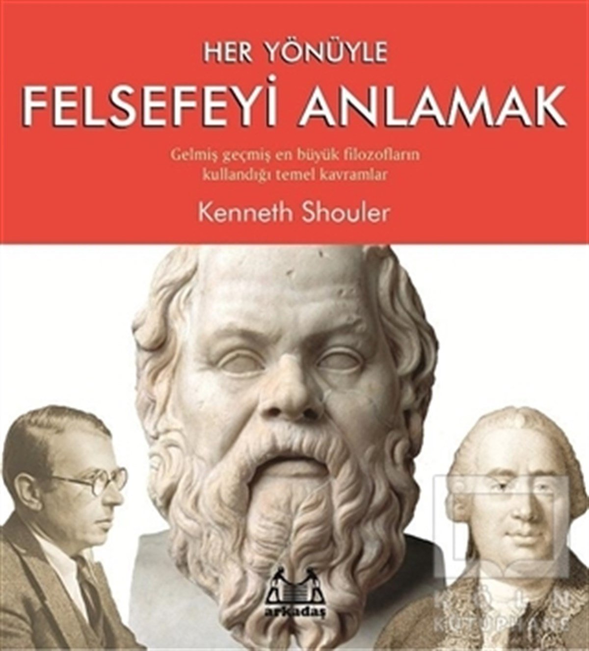 Kenneth ShoulerGenel FelsefeHer Yönüyle Felsefeyi Anlamak