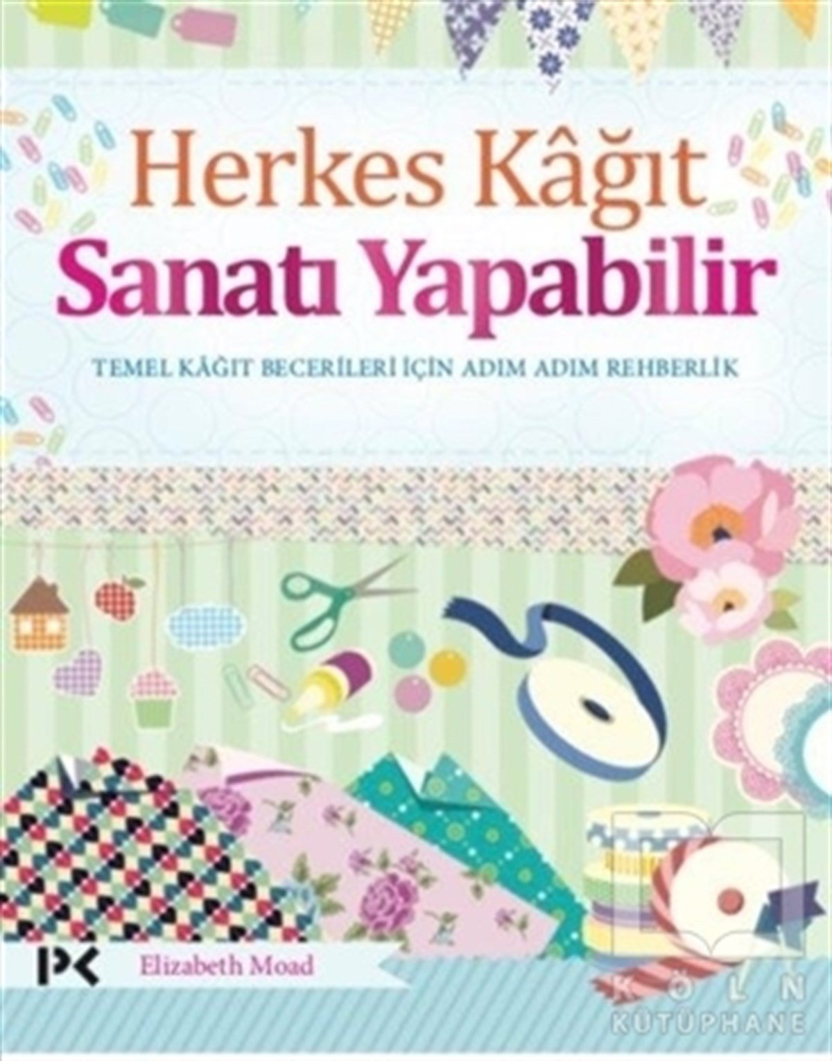 Elizabeth MoadDiğerHerkes Kağıt Sanatı Yapabilir