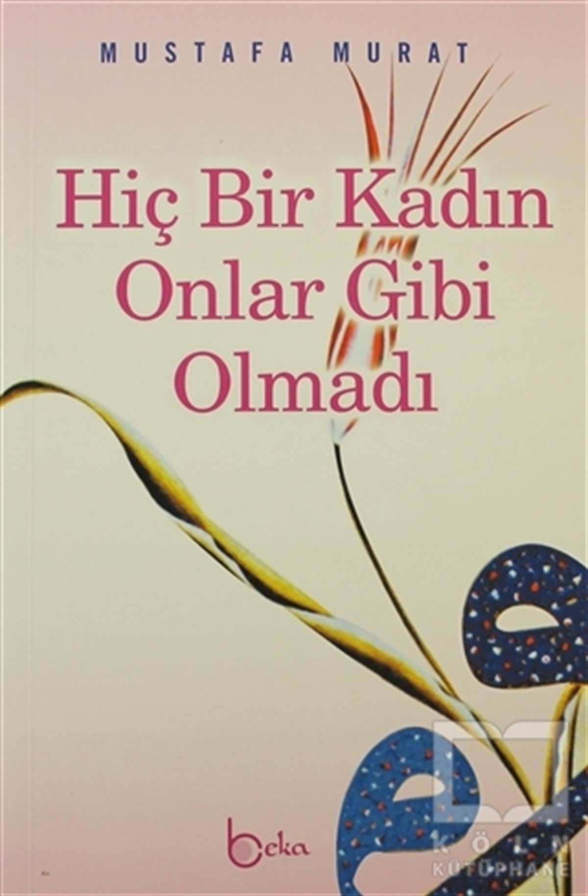 Hiç Bir Kadın Onlar Gibi Olmadı
