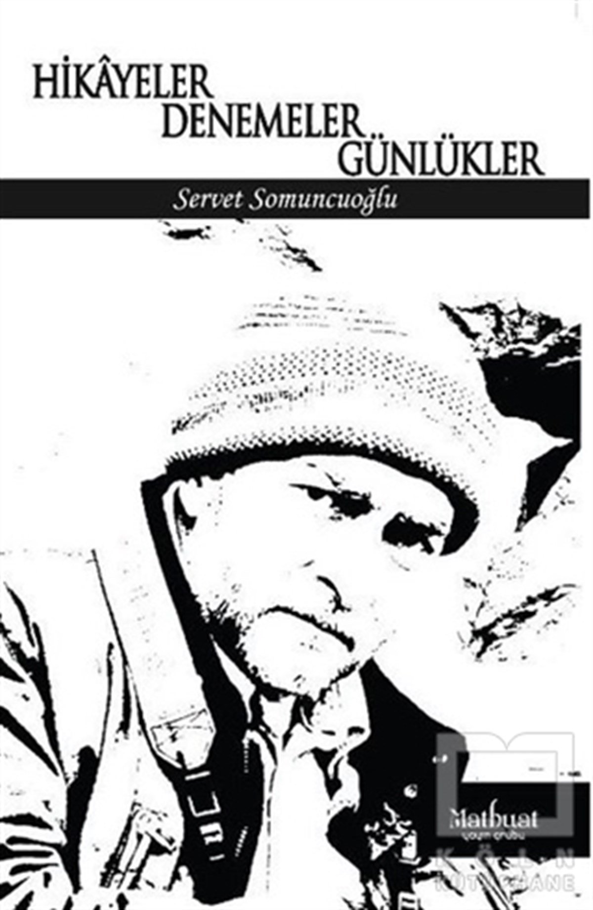Servet SomuncuoğluHikaye (Öykü) KitaplarıHikayeler Denemeler Günlükler