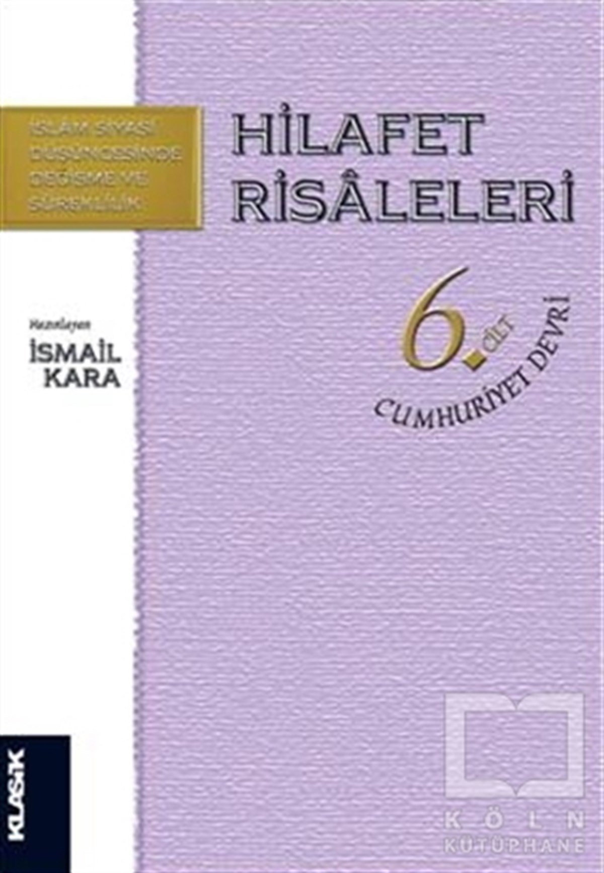 İsmail Karaİslam ve Günümüz İslam DüşüncesiHilafet Risaleleri Cilt 6: Cumhuriyet Devri
