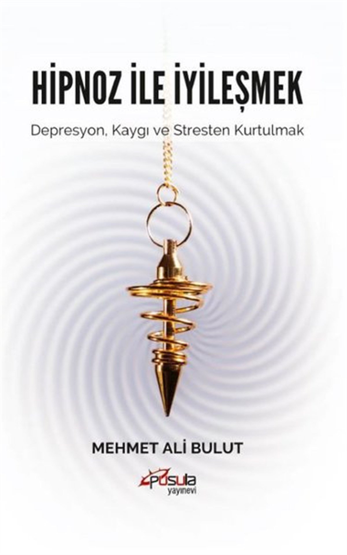 Mehmet Ali BulutPsikoloji KitaplarıHipnoz ile İyileşmek - Depresyon Kaygı ve Stresten Kurtulmak