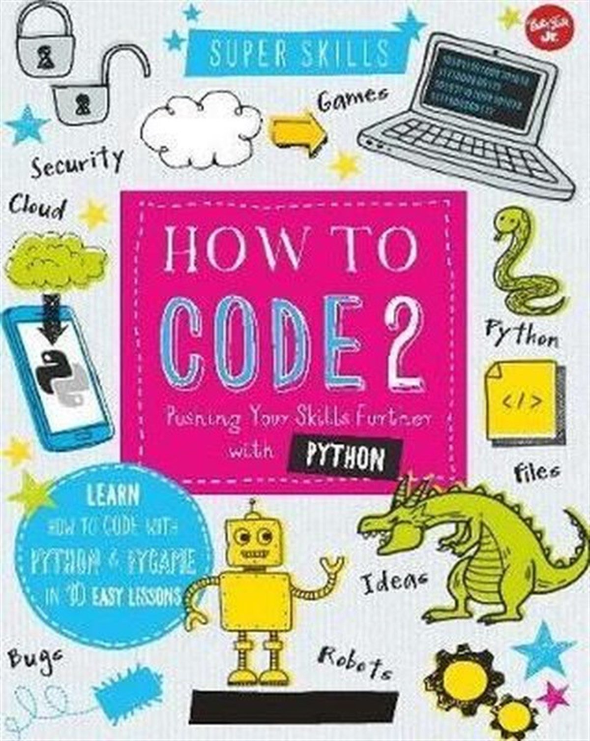 Elizabeth TweedaleChildren and TeenHow to Code 2.0: Pushing your skills further with Python: Learn how to code with Python and Pygame i