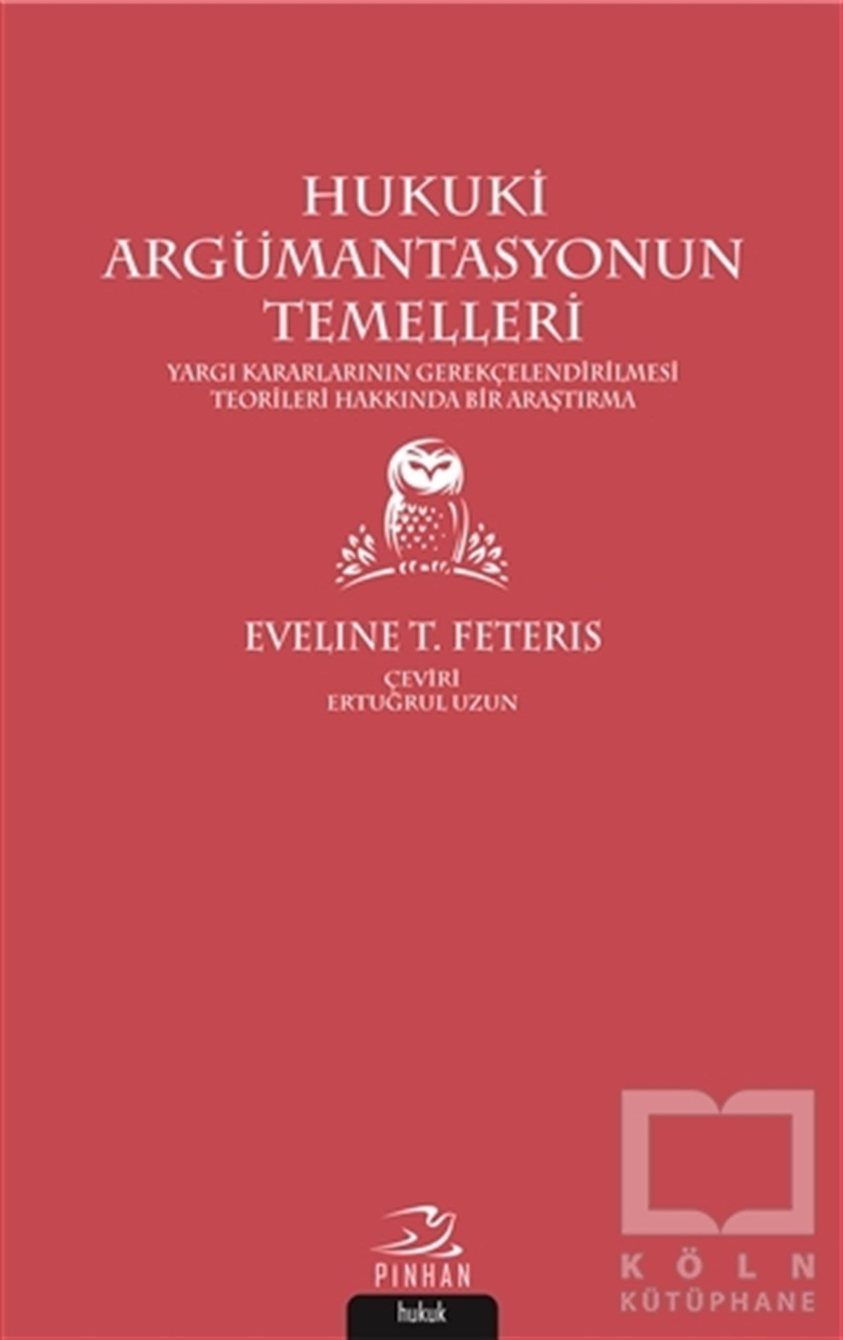 Eveline T. FeterisHukuk ÜzerineHukuki Argümantasyonun Temelleri