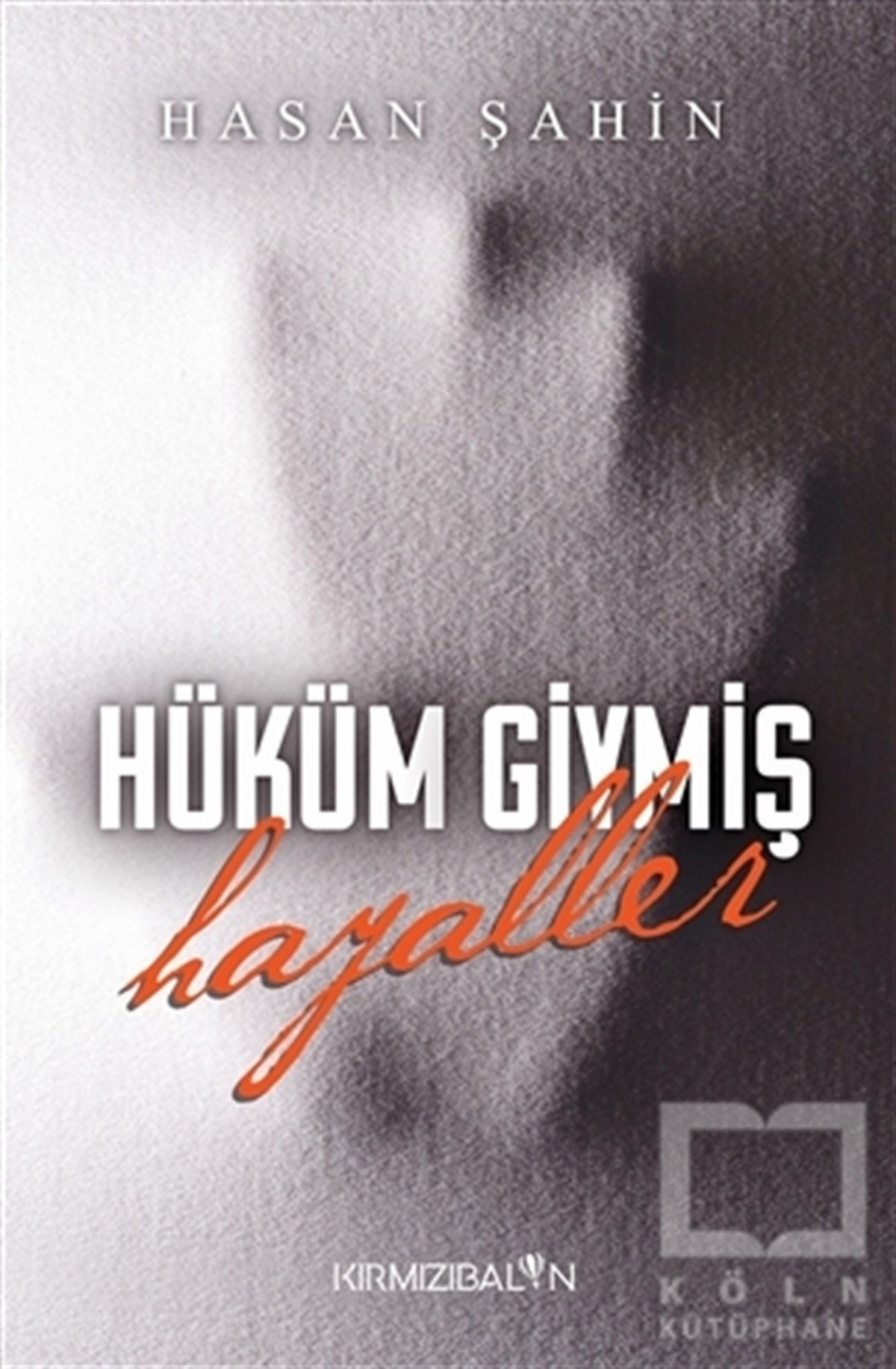 Hasan ŞahinTürkçe RomanlarHüküm Giymiş Hayaller