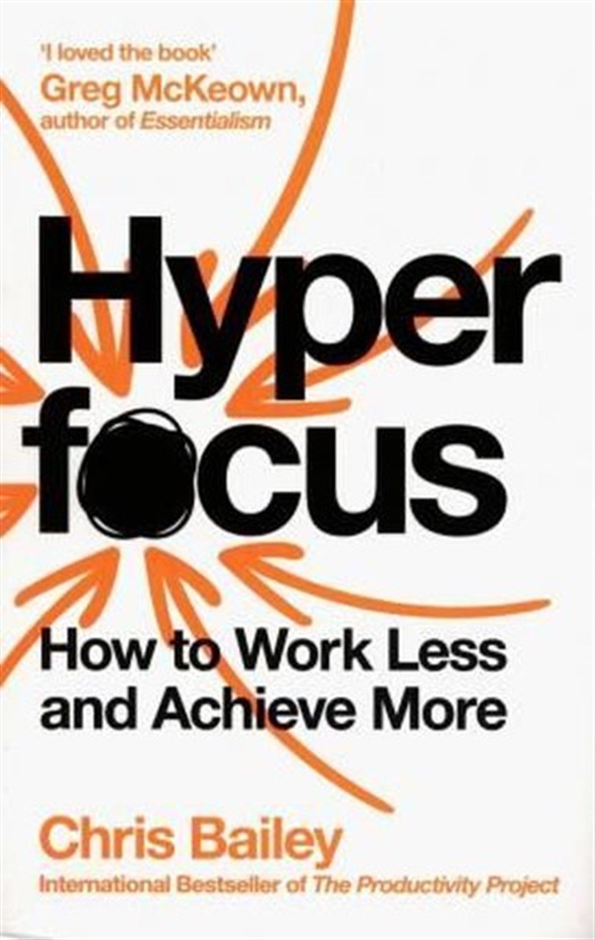 Chris BaileyPersonal DevelopmentHyperfocus: How to Work Less to Achieve More