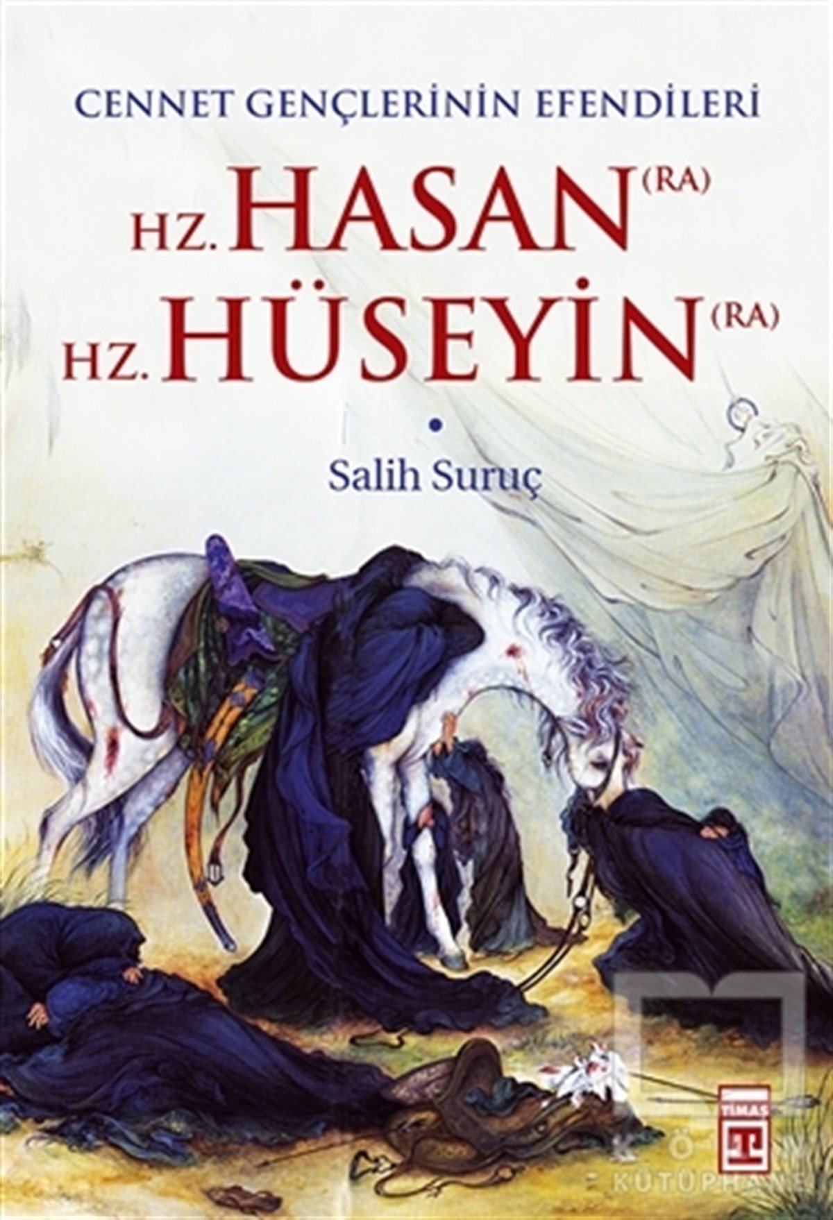 Salih SuruçBiyografi - OtobiyografiHz. Hasan (RA) - Hz. Hüseyin (RA)