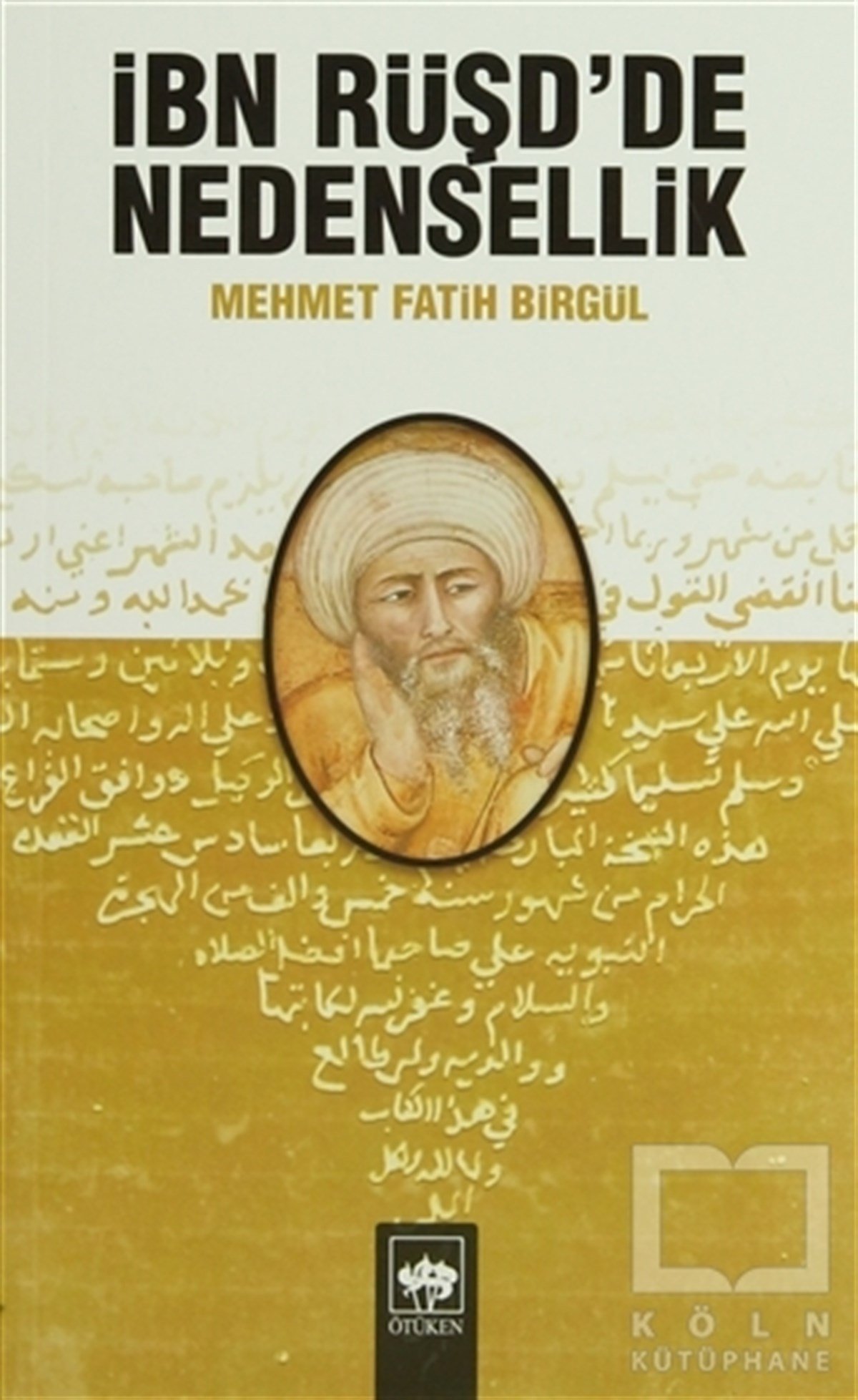 Mehmet Fatih Birgülİslam ve Günümüz İslam Düşüncesiİbn Rüşd’de Nedensellik