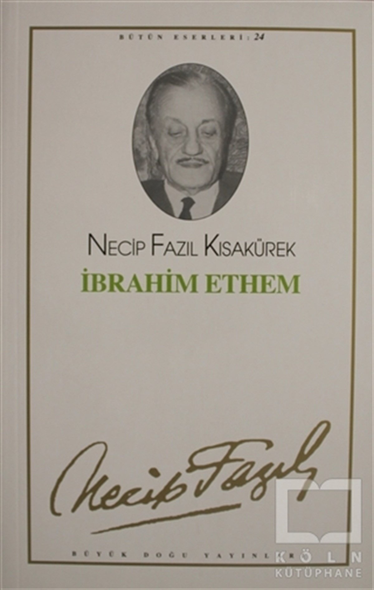 Necip Fazıl KısakürekSenaryoİbrahim Ethem : 24 - Necip Fazıl Bütün Eserleri