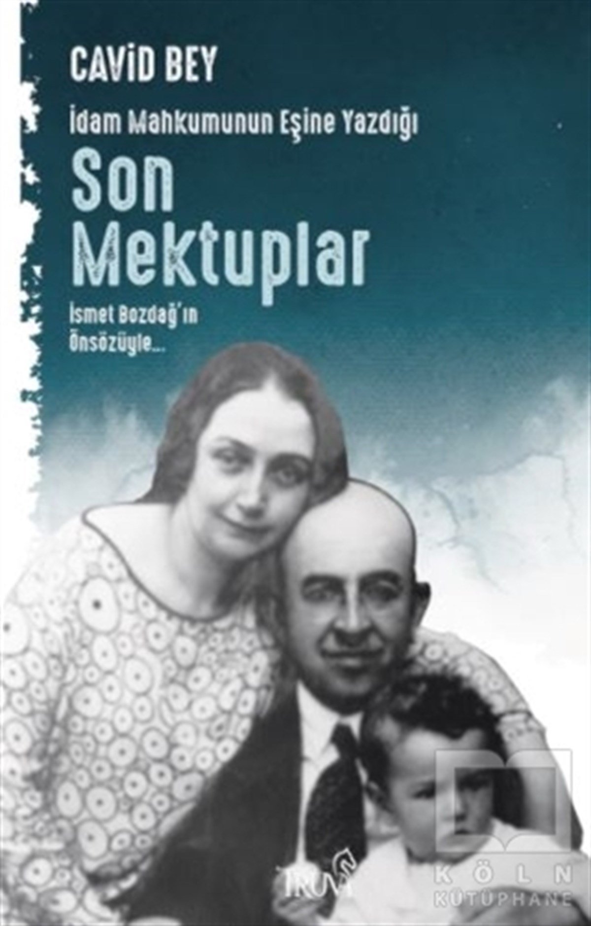 Cavid BeyAraştırma - İncelemeİdam Mahkumunun Eşine Yazdığı Son Mektuplar