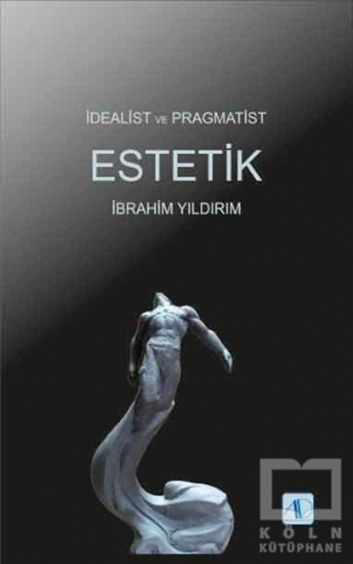 İbrahim YıldırımEstetikİdealist ve Pragmatist Estetik