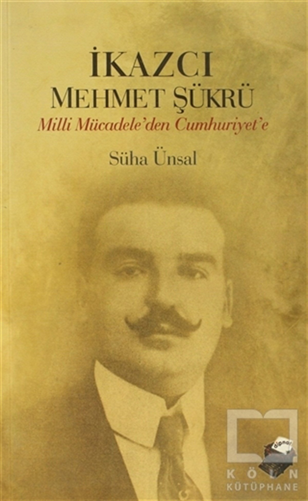 Süha ÜnsalYakın Tarihİkazcı Mehmet Şükrü