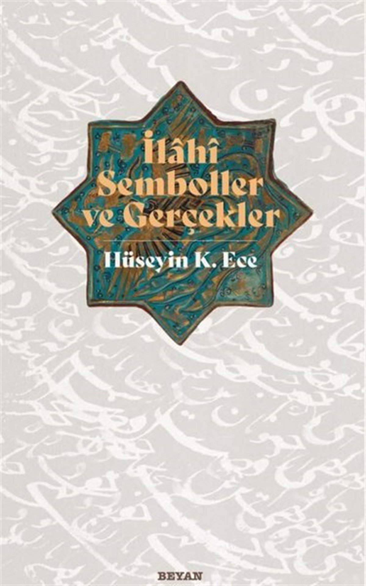 Hüseyin K. Eceİslami Kitaplarİlahi Semboller ve Gerçekler