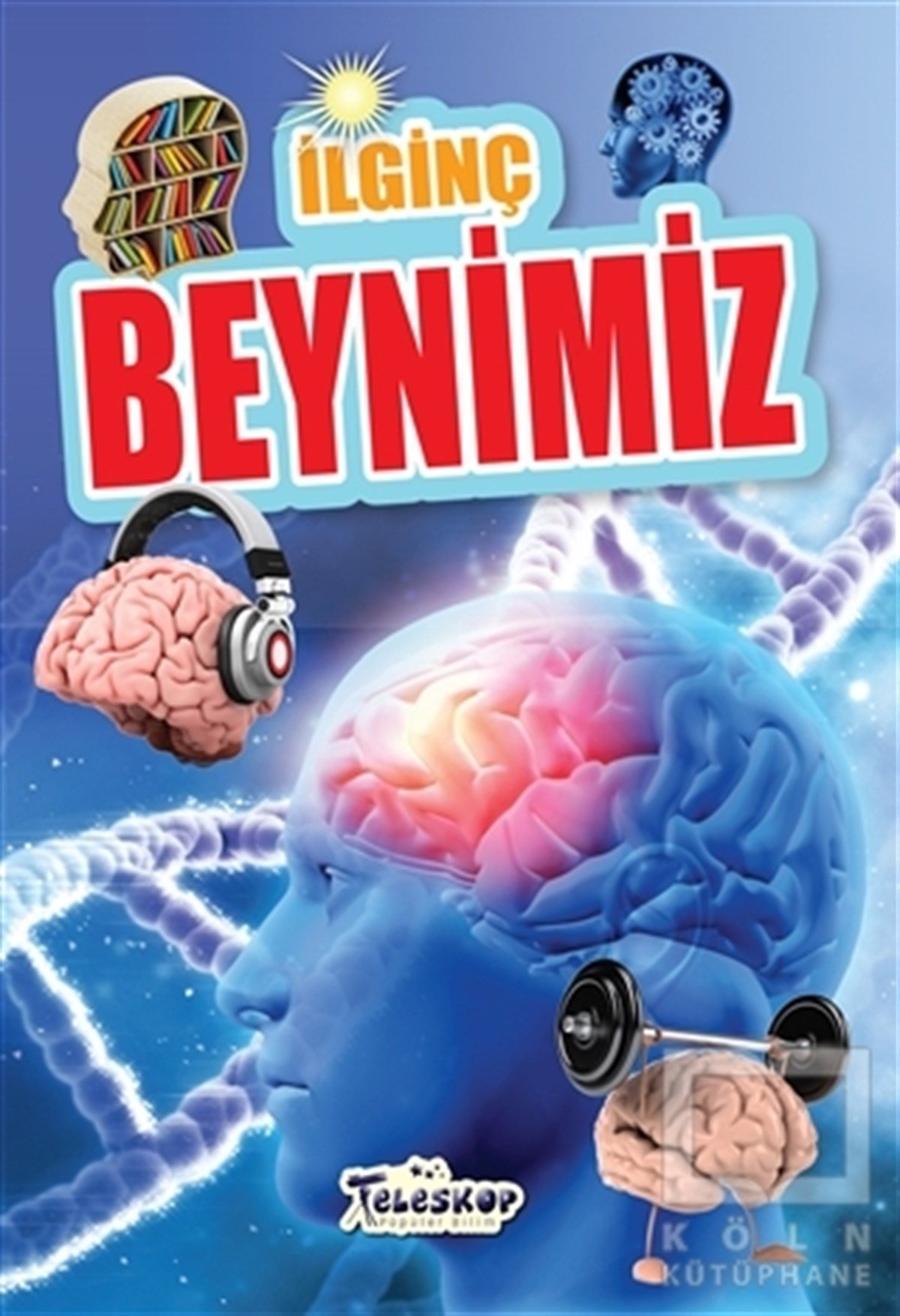 Muhammet Cüneyt ÖzcanBilimsel Çocuk Kitaplarıİlginç Beynimiz