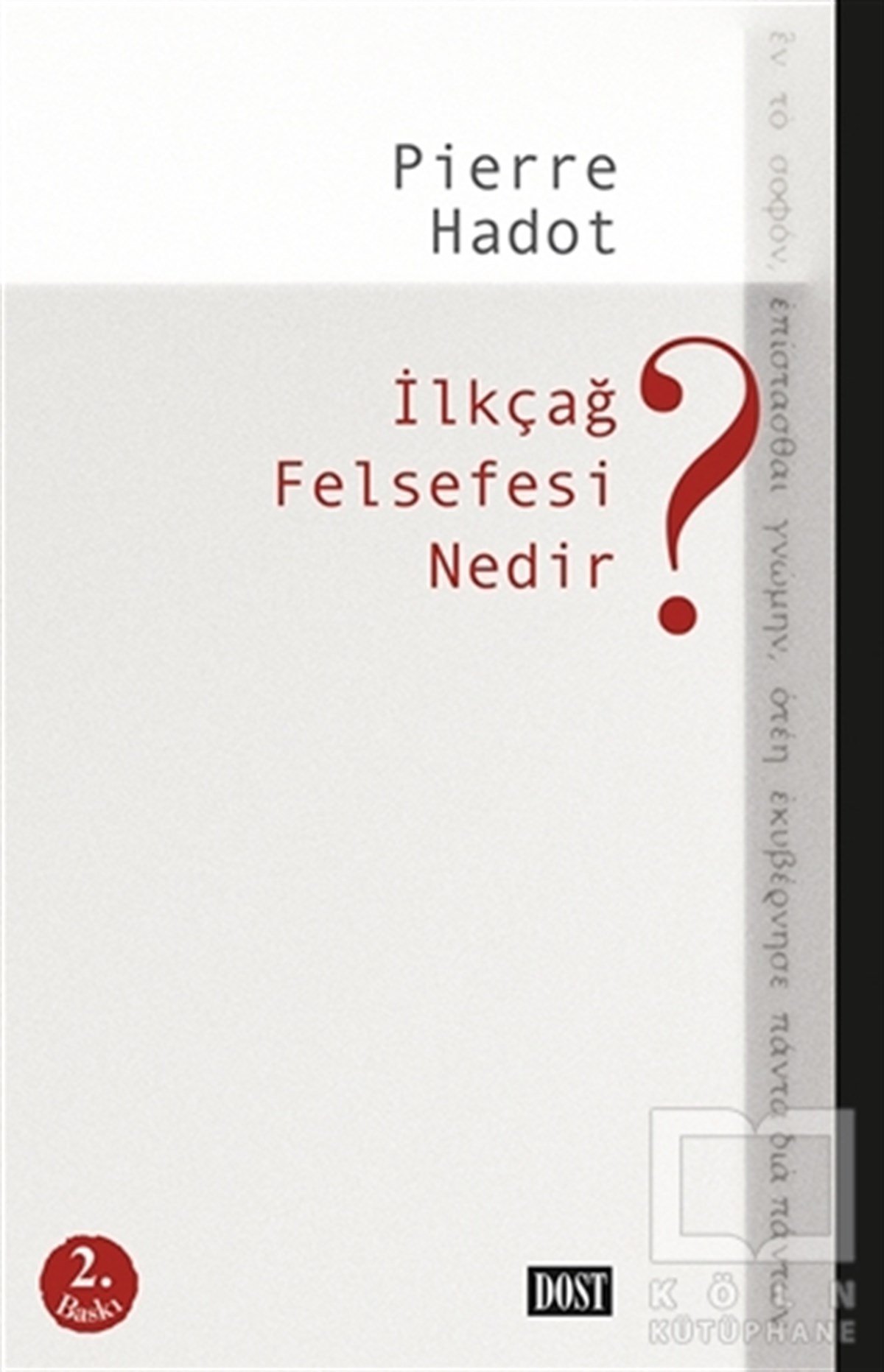 Pierre HadotAraştıma-İnceleme-Referansİlkçağ Felsefesi Nedir?