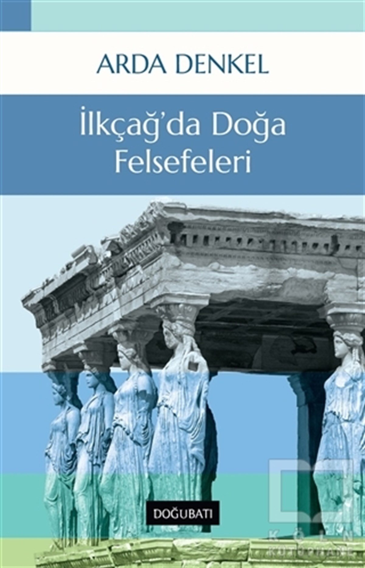Arda DenkelGenel Felsefe Kitaplarıİlkçağ’da Doğa Felsefeleri