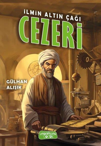 Gülhan AlışıkÇocuk Gençlik Romanlarıİlmin Altın Çağı Cezeri