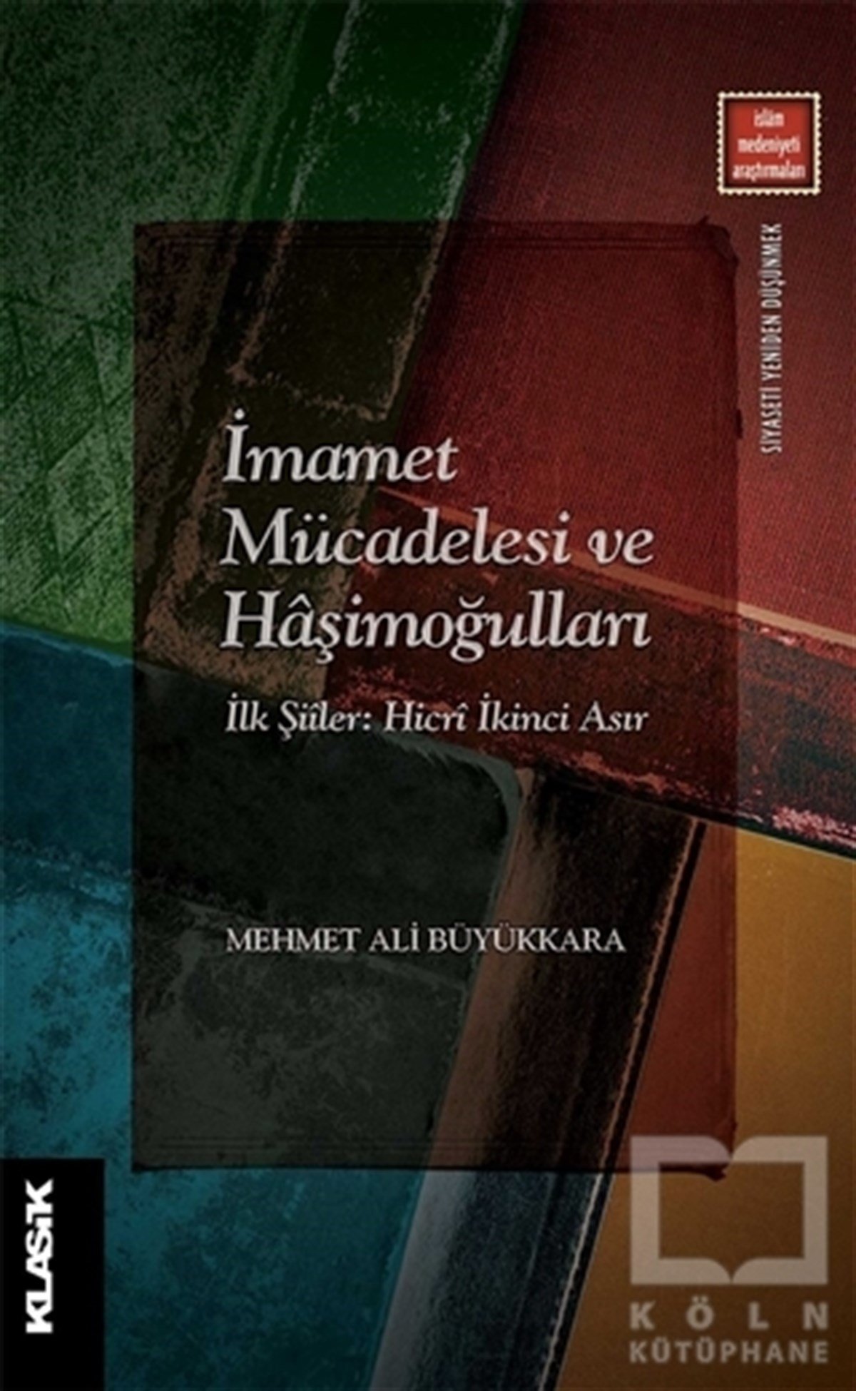 Mehmet Ali Büyükkaraİslami Araştırma ve İnceleme Kitaplarıİmamet Mücadelesi ve Haşimoğulları
