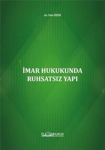 Eda ÖzerHukuk Üzerine Kitaplarİmar Hukukunda Ruhsatsız Yapı