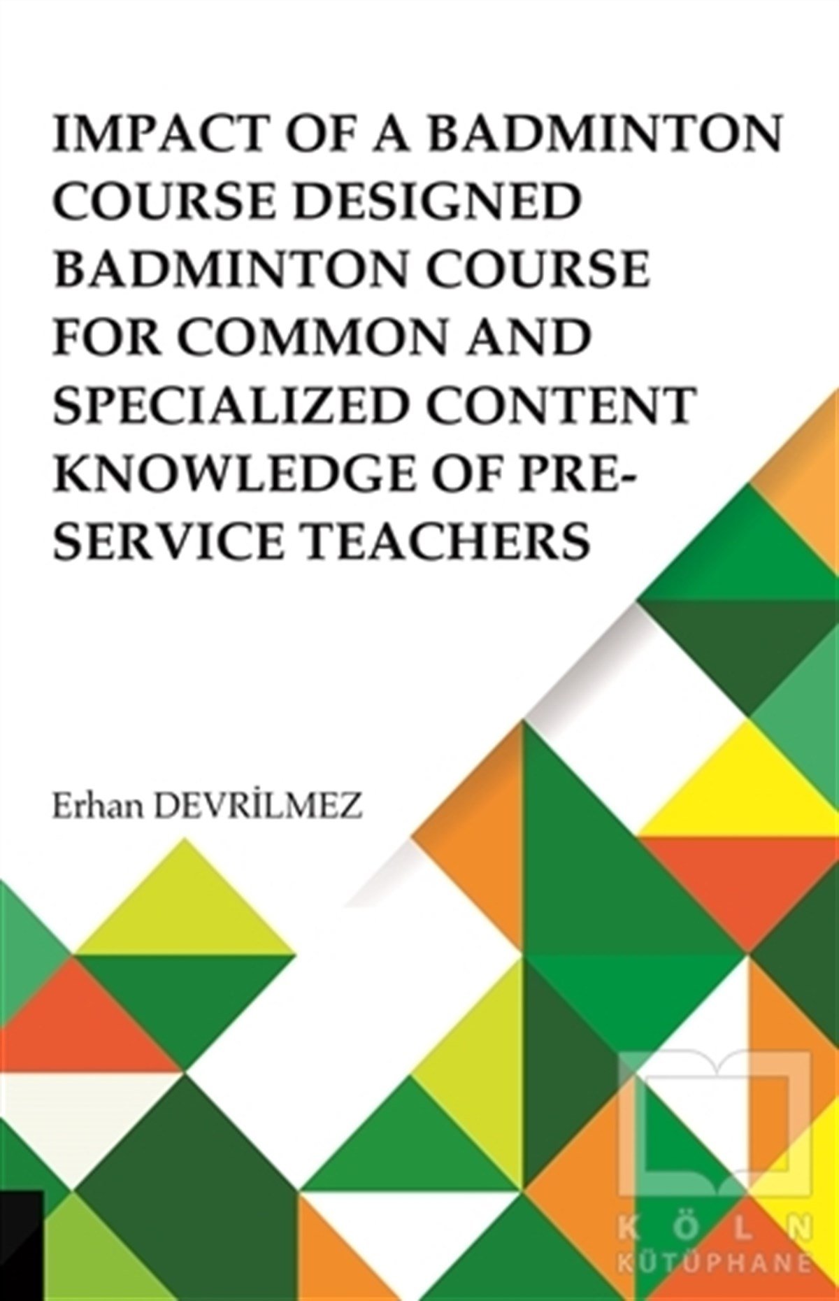 Erhan DevrilmezSporImpact Of Badminton Course Designed Badminton Course For Common And Specialized Content Knowledge Of Pre-Service Teachers