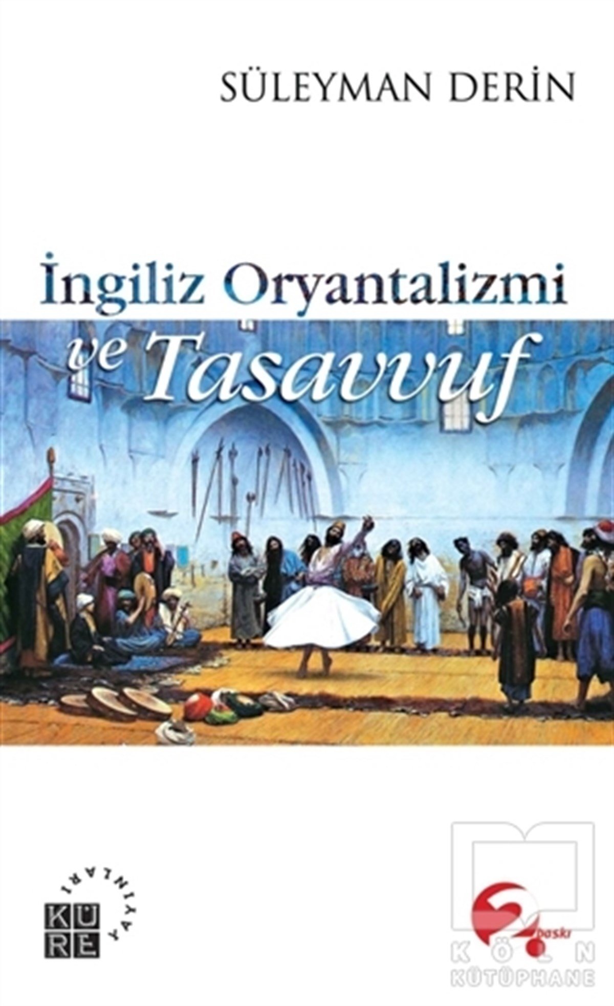 Süleyman DerinDiğerİngiliz Oryantalizmi ve Tasavvuf