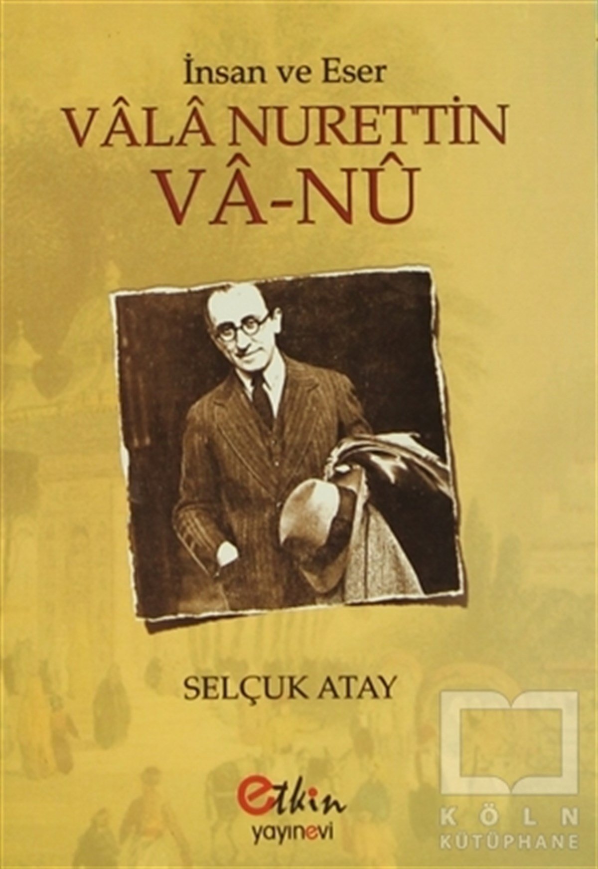 Selçuk AtayBiyografi-Otobiyogafiİnsan ve Eser Vala Nurettin Va-Nu