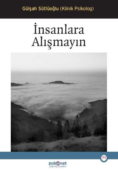 Gülşah SütlüoğluPsikoloji Kitaplarıİnsanlara Alışmayın