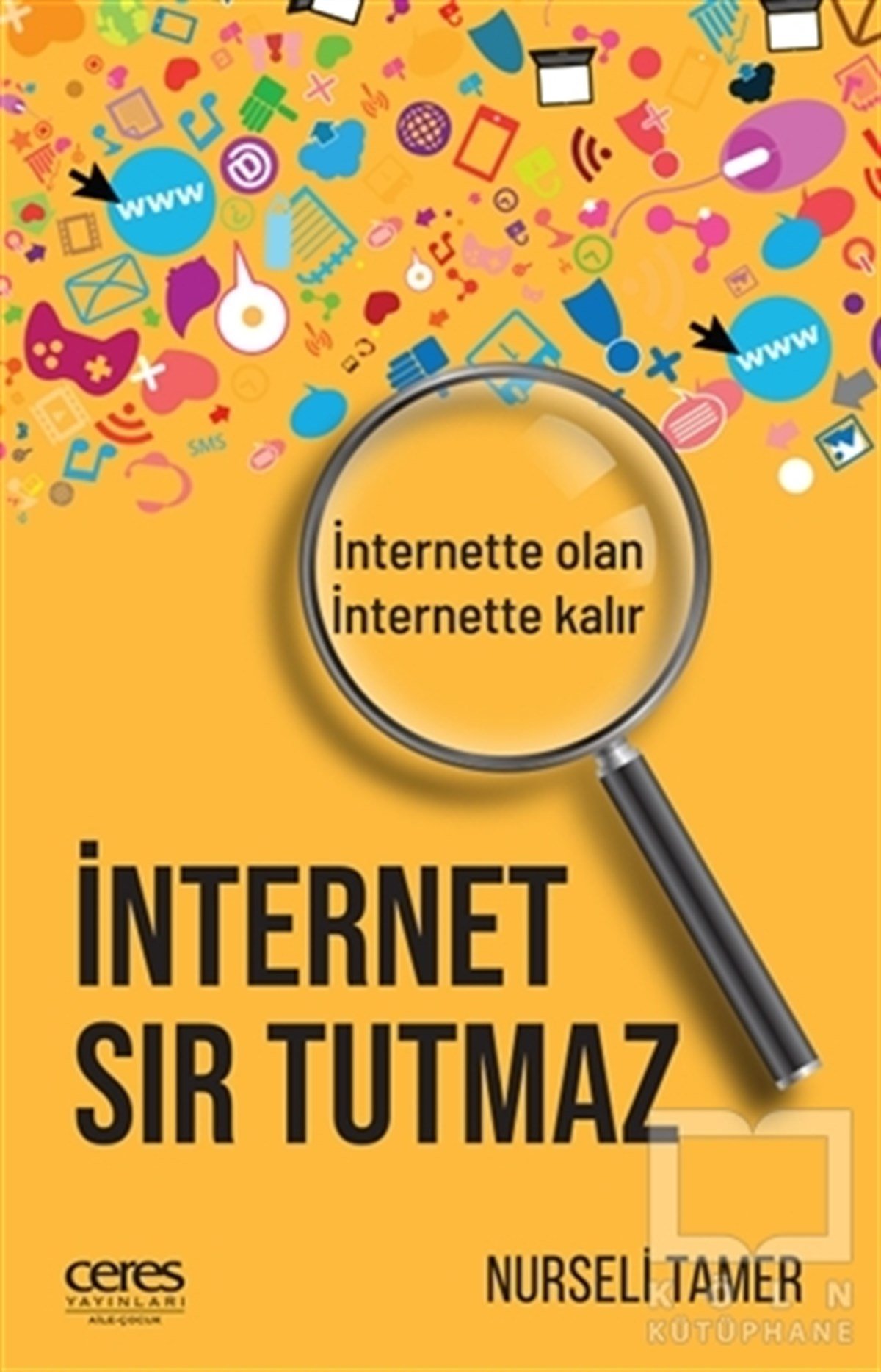 Nurseli Tamerİnternet Kültürü Kitaplarıİnternet Sır Tutmaz