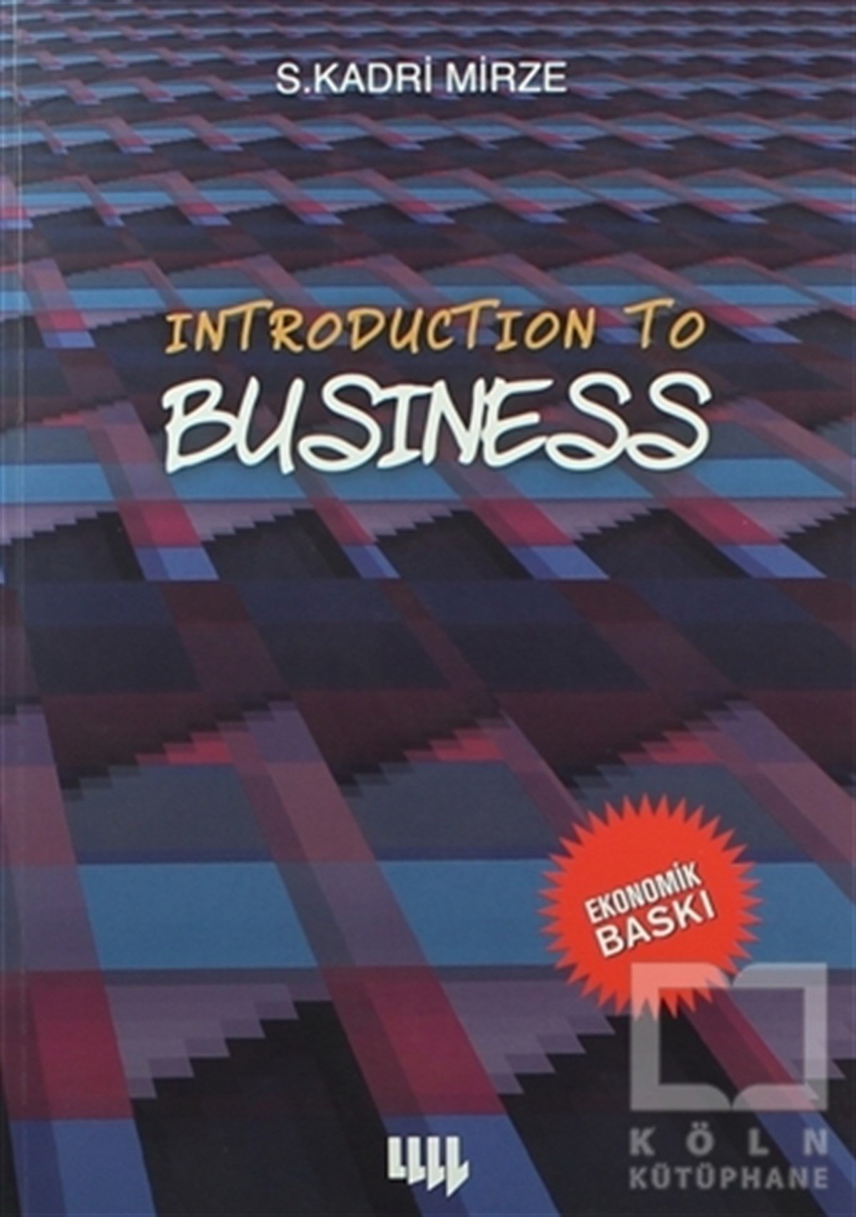 S. Kadri Mirzeİşletme, Muhasebe, MaliyeIntroduction To Business (Siyah Beyaz Ekonomik Baskı)