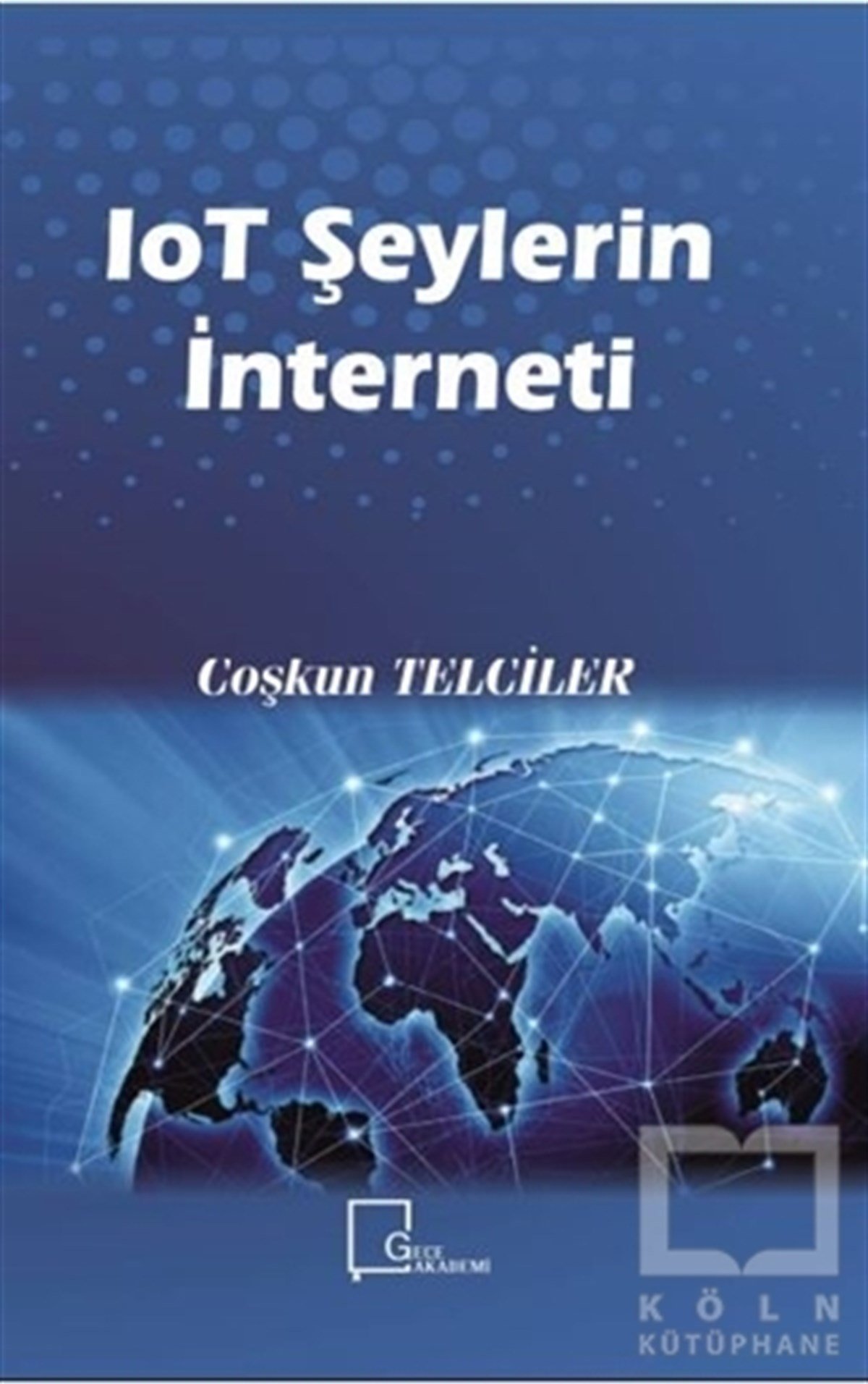 Coşkun Telcilerİnternet Kültürü KitaplarıIoT Şeylerin İnterneti