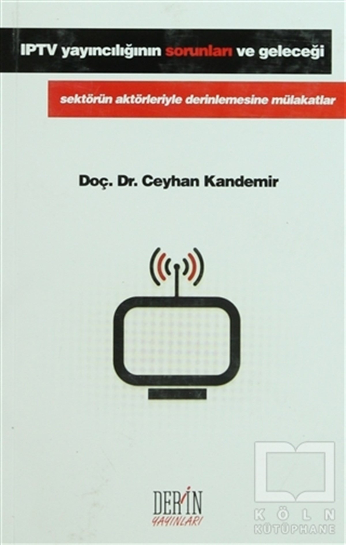 Ceylan Kandemirİletişim - MedyaIPTV Yayıncılığının Sorunları ve Geleceği