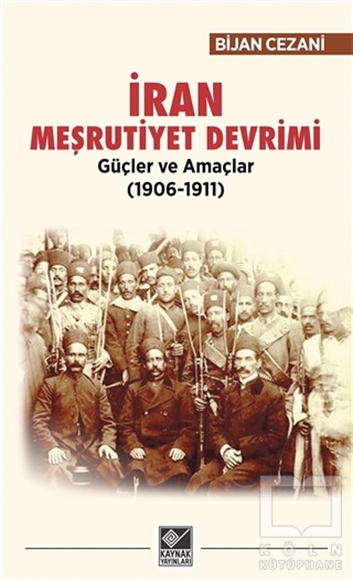 Bijan CezaniOsmanlı Tarihiİran Meşrutiyet Devrimi Güçler ve Amaçlar (1906-1911)