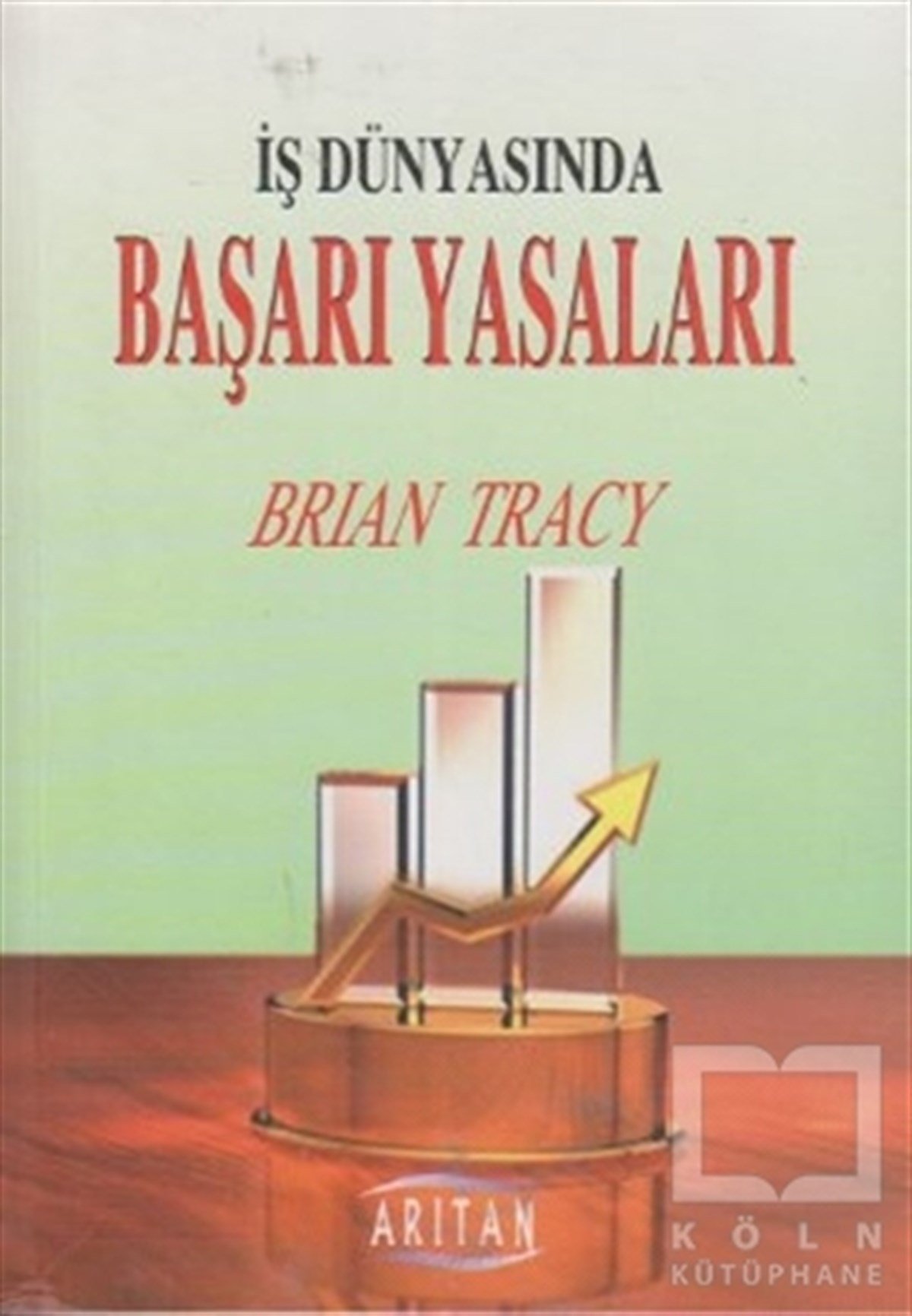 Brian TracyHalkla İlişkiler, İnsan Kaynaklarıİş Dünyasında Başarı Yasaları