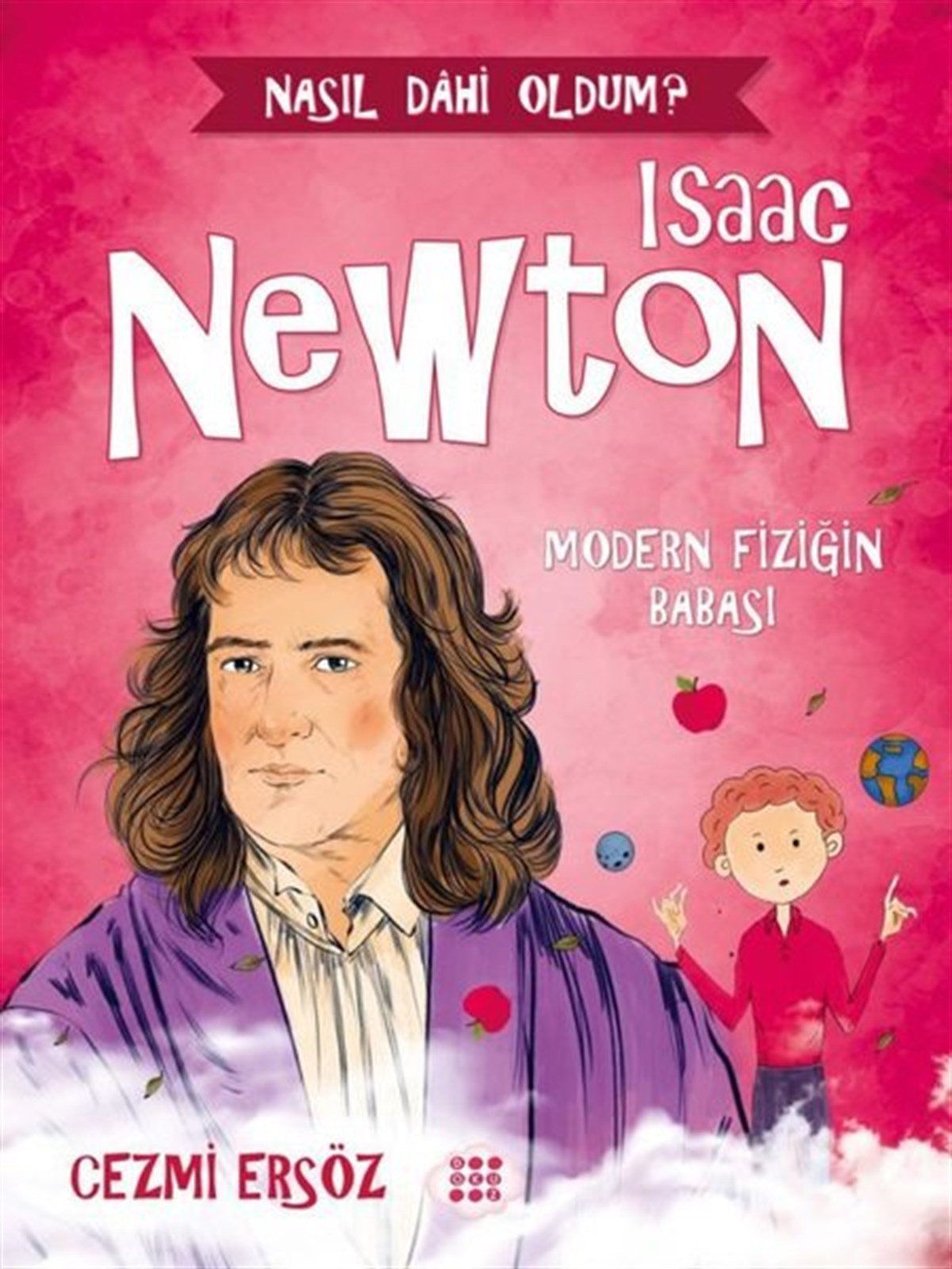 Cezmi ErsözÇocuk Hikaye KitaplarıIsaac Newton: Modern Fiziğin Babası - Nasıl Dahi Oldum?