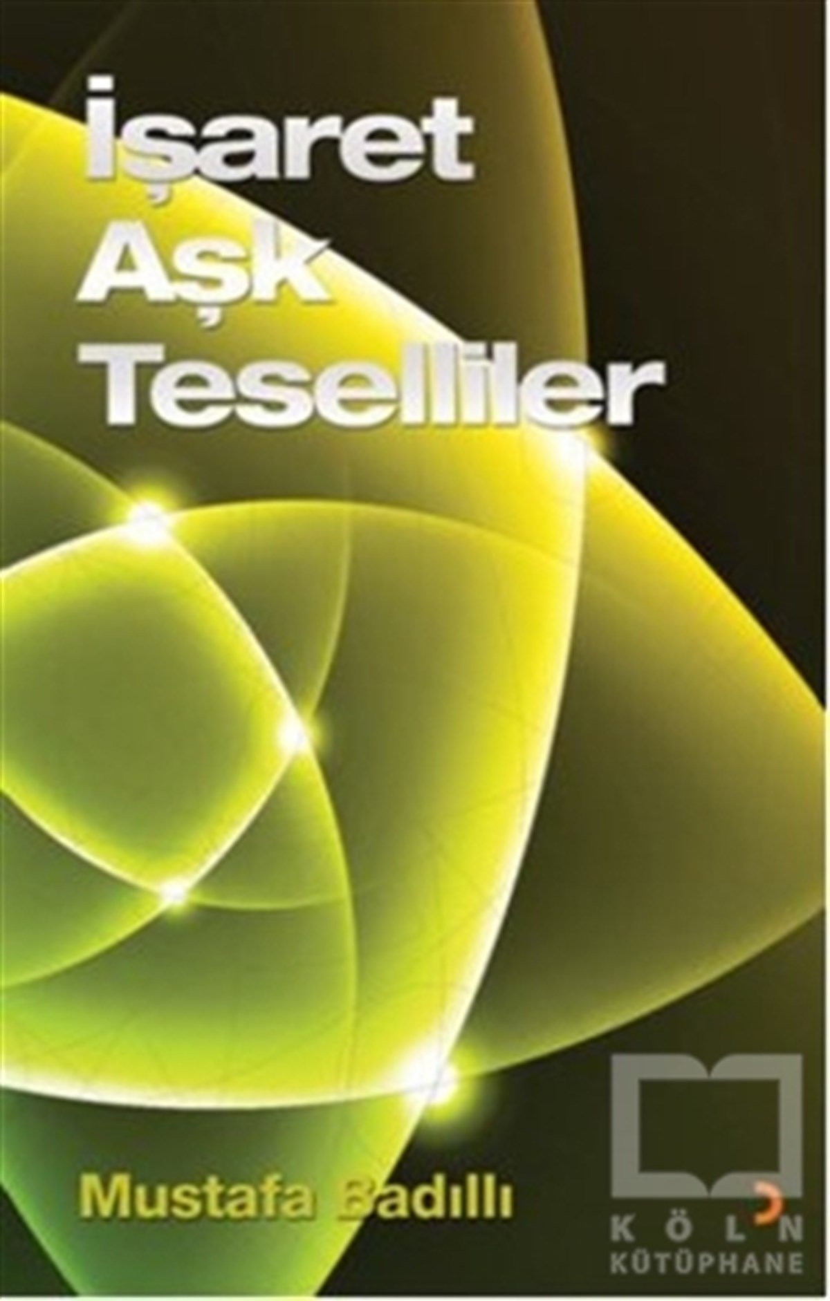 Mustafa BadıllıAraştırma-İncelemeİşaret Aşk Teselliler