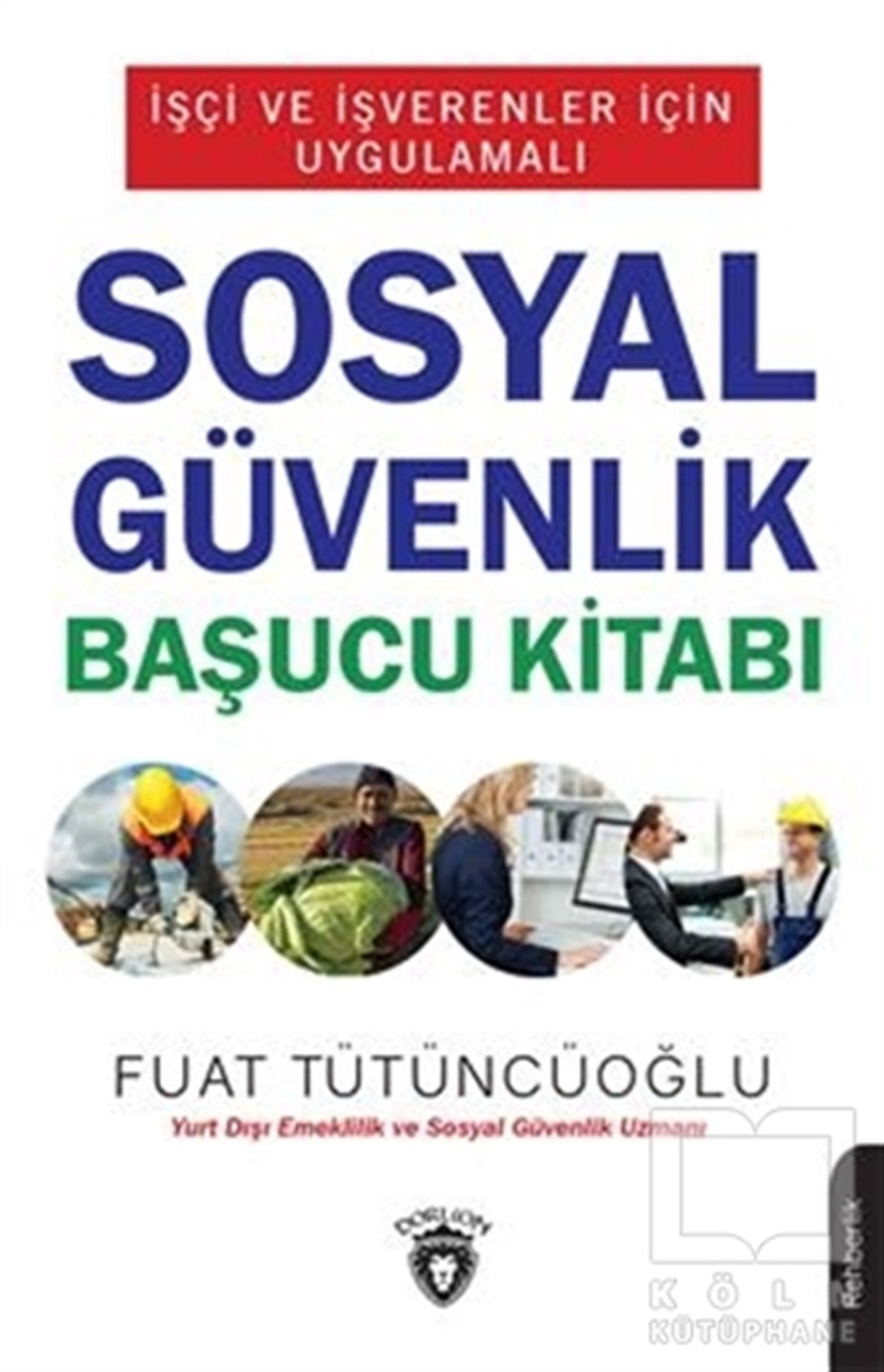 Fuat Tütüncüoğluİş Dünyasıİşçi ve İşverenler İçin Uygulamalı Sosyal Güvenlik Başucu Kitabı