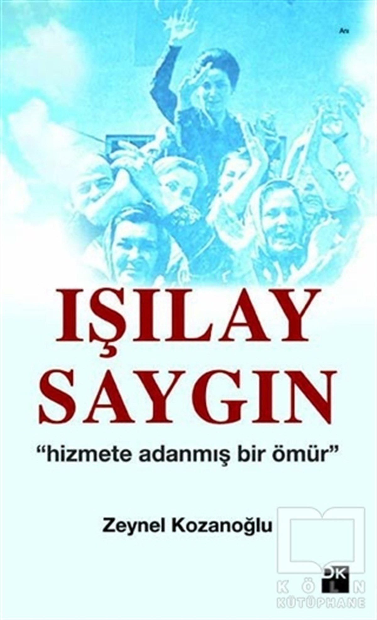 Zeynel KozanoğluBiyografi-OtobiyogafiIşılay Saygın