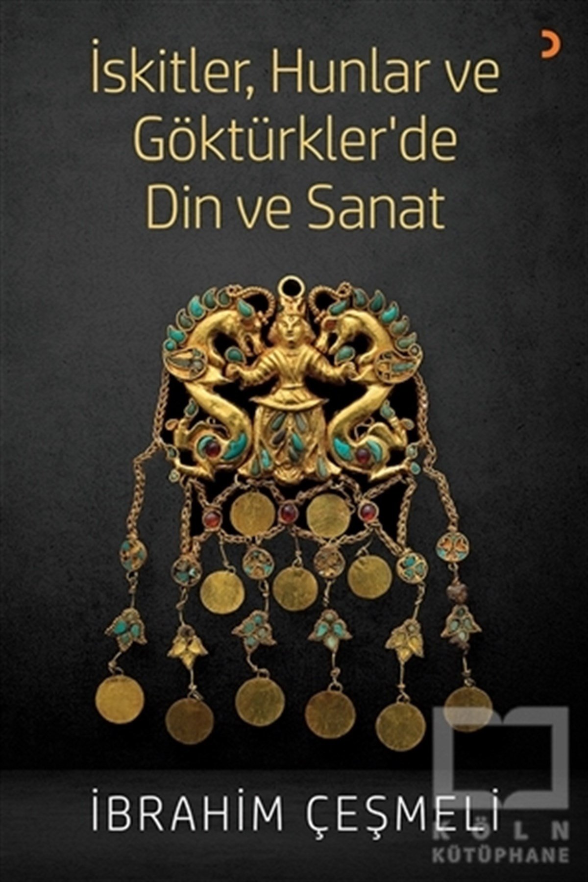 İbrahim ÇeşmeliDinler Tarihiİskitler, Hunlar ve Göktürkler’de Din ve Sanat