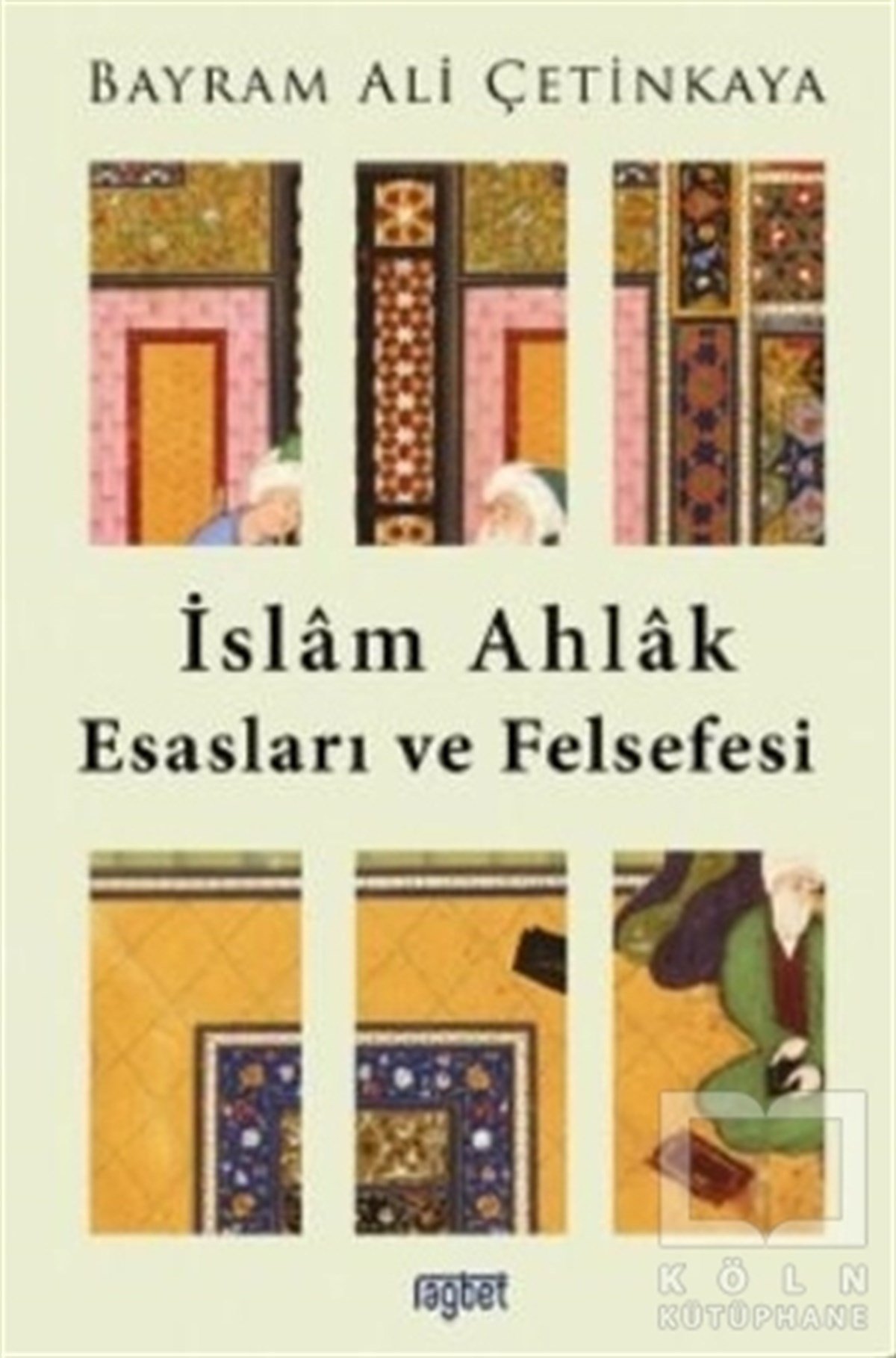 Bayram Ali Çetinkayaİslam Tarihi Kitaplarıİslam Ahlak Esasları ve Felsefesi