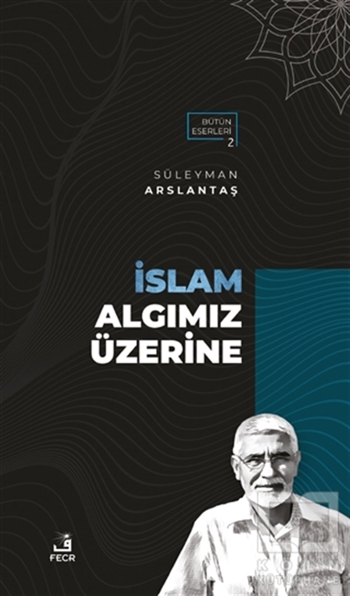 Süleyman Arslantaşİslam ve Günümüz İslam Düşüncesi Kitaplarıİslam Algımız Üzerine
