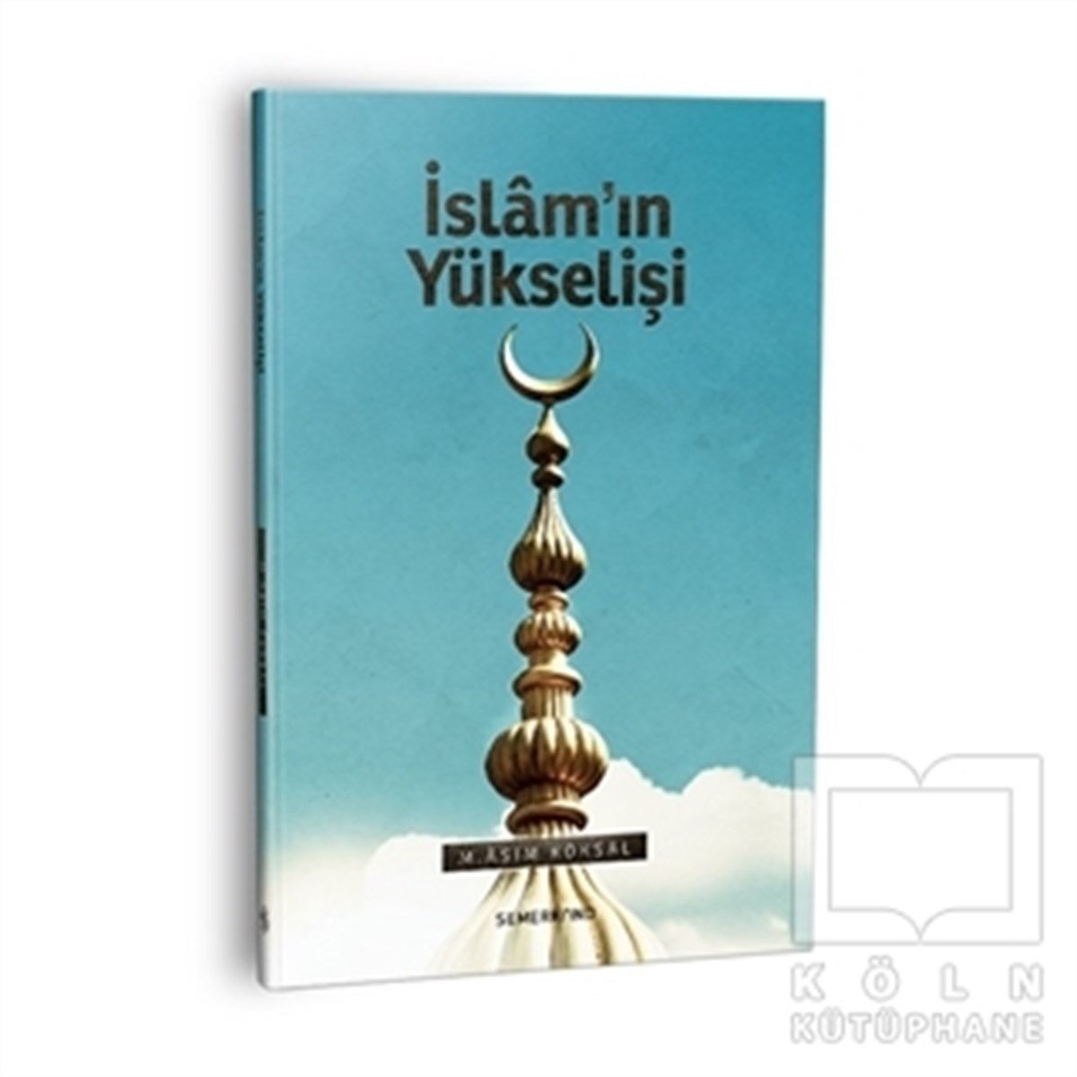 M. Asım Köksalİslam Tarihiİslam'ın Yükselişi